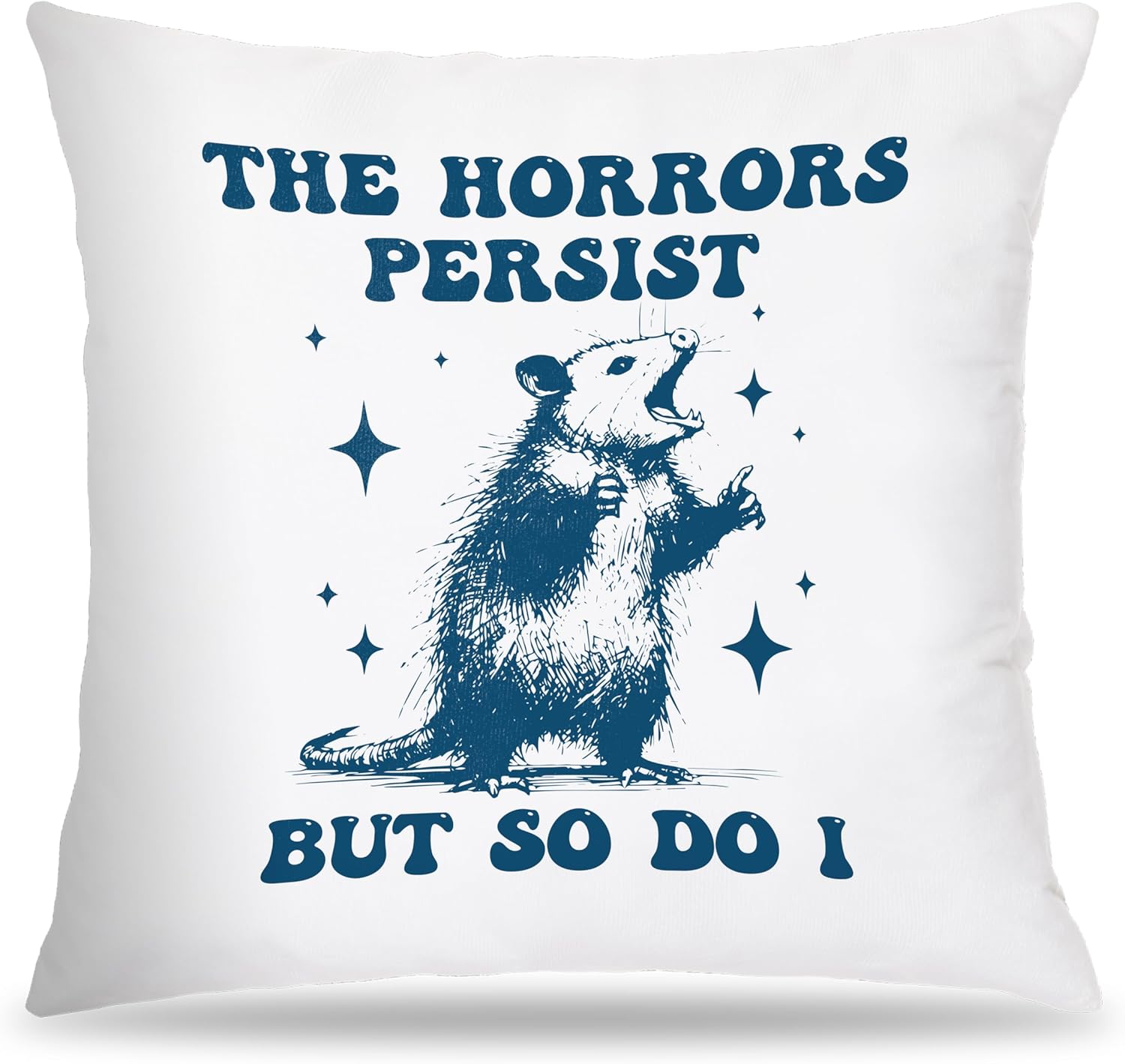 Home Decor Quotes Ideas - Opossum Pillowcase, The Horrors Persist But